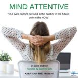 Mind Attentive Keep your Mind Present, Dr. Denis McBrinn