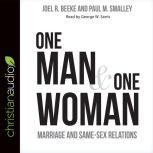 One Man and One Woman Marriage and Same-Sex Relations, Joel R. Beeke