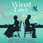 Wired Love A Romance of Dots and Dashes, Ella Cheever Thayer