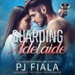 Guarding Adelaide A steamy, small-town, protector romance, PJ Fiala