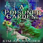 A Poisoned Garden, Kim Alexander