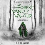 A Forest Of Vanity And Valour, A.P Beswick
