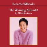 The Winning Attitude What It Takes To Be a Champion, Michelle Kwan