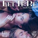 Let It Be A Friendly Polyamory Romance, K.D. West
