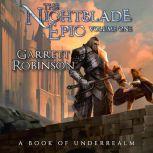 The Nightblade Epic Volume One A Book of Underrealm, Garrett Robinson