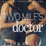 Two MILF's for the Doctor Medical Threesome Sex, Kiara Keeley