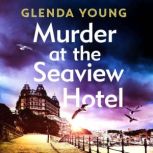 Murder at the Seaview Hotel A murderer comes to Scarborough in this charming cosy crime mystery, Glenda Young