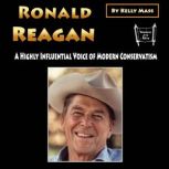 Ronald Reagan A Highly Influential Voice of Modern Conservatism, Kelly Mass