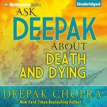 Ask Deepak About Death & Dying, Deepak Chopra