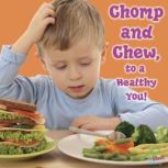 Chomp and Chew, to a Healthy You! My First Science Discovery Library, Molly Carroll