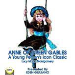 Anne Of Green Gables - A Young Persons Icon Classic, Lucy Maud Montgomery