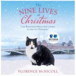 The Nine Lives of Christmas: Can Battersea's Felicia find a home in time for the holidays? The perfect festive read for Christmas 2019, Florence McNicoll