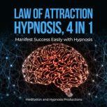Law of Attraction Hypnosis, 4 in 1 Manifest Success Easily with Hypnosis