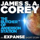 The Butcher of Anderson Station A Story of The Expanse, James S. A. Corey