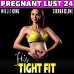 His Tight Fit : Pregnant Lust 24  (Pregnancy Erotica Rough Sex Erotica), Millie King