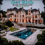Get Rich Acres of Diamonds, Russell Conwell