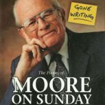 Gone Writing: The Poems of Moore on Sunday, Peter Moore