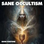 Sane Occultism, Dion Fortune