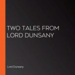 Two Tales From Lord Dunsany, Lord Dunsany