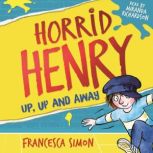 Horrid Henry: Up, Up and Away Book 25, Francesca Simon