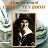 A Rare Recording of Corrie ten Boom Vol. 2, Corrie Ten Boom