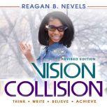 Vision Collision, Reagan B. Nevels