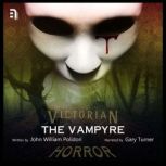 The Vampyre A Victorian Horror Story, John William Polidori