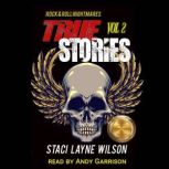 Rock & Roll Nightmares: True Stories, Volume 2 True Crime and Strange Stories About Rock Stars, Staci Layne Wilson