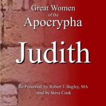Great Women of The Apocrypha: Judith