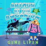 Arthur at the Aquarium, Gene Lipen