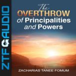 The Overthrow of Principalities And Powers, Zacharias Tanee Fomum