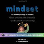 Summary: Mindset The New Psychology of Success By Carol S. Dweck PhD: Key Takeaways, Summary and Analysis, Brooks Bryant