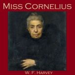 Miss Cornelius, W. F. Harvey