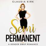 Semi-Permanent A Gender Swap Romance, Claudia Kirk