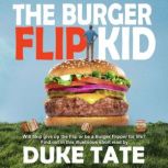 The Burger Flip Kid, Duke Tate