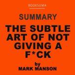 Summary of The Subtle Art of Not Giving a F*** by Mark Manson