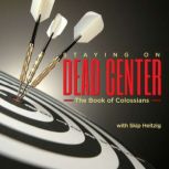 51 Colossians - Staying On Dead Center - 1991, Skip Heitzig