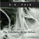 The Silhouette in the Picture, D.S. Pais