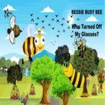 BESSIE BUSY BEE Who Turned Off My Glasses?, Debbi Shaltiel