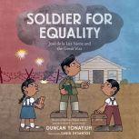 Soldier for Equality Jos de la Luz Senz and the Great War, Duncan Tonatiuh