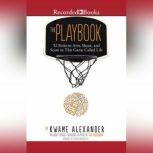 The Playbook 52 Rules to Aim, Shoot, and Score in This Game Called Life, Kwame Alexander