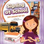 Signing at School Sign Language for Kids, Kathryn Clay