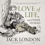 Love of Life, and Other Stories, Jack London