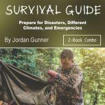 Survival Guide Prepare for Disasters, Different Climates, and Emergencies, Jordan Gunner