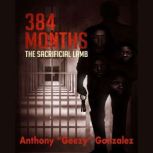 384 Months: The Sacrificial Lamb, Anthony Gonzalez