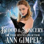 Blood and Sorcery Paranormal Romance With a Steampunk Edge, Ann Gimpel