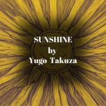 Sunshine, Yugo Takuza