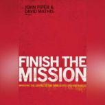 Finish the Mission Bringing the Gospel to the Unreached and Unengaged, David Cochran Heath