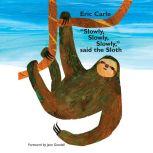 Slowly, Slowly, Slowly, Said the Sloth, Eric Carle