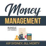 Money Management Bundle: 2 in 1 Bundle, Improve Money Management and Smart Money Habits, Kip Sydney